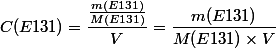 C(E131) = \dfrac{ \frac{m(E131)}{M(E131)}}{V} =  \dfrac{m(E131)}{M(E131) \times V}